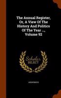 The Annual Register, Or, a View of the History and Politics of the Year ..., Volume 92