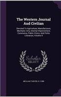 Western Journal And Civilian: Devoted To Agriculture, Manufactures, Mechanic Arts, Internal Improvement, Commerce, Public Policy, And Polite Literature, Volume 9