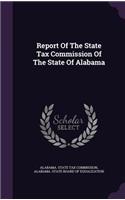 Report Of The State Tax Commission Of The State Of Alabama