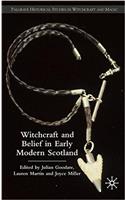 Witchcraft and Belief in Early Modern Scotland