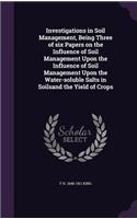 Investigations in Soil Management, Being Three of six Papers on the Influence of Soil Management Upon the Influence of Soil Management Upon the Water-soluble Salts in Soilsand the Yield of Crops