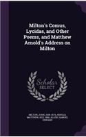 Milton's Comus, Lycidas, and Other Poems, and Matthew Arnold's Address on Milton