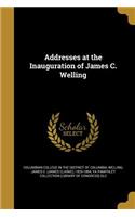 Addresses at the Inauguration of James C. Welling