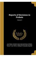 Reports of Decisions in Probate; Volume 5