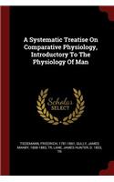 A Systematic Treatise on Comparative Physiology, Introductory to the Physiology of Man