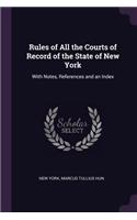 Rules of All the Courts of Record of the State of New York