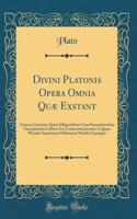 Divini Platonis Opera Omnia Quæ Exstant