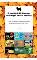 Crested Malt 20 Milestone Challenges: Outdoor & Activity Crested Malt Milestones for Memorable Moments, Outdoor Fun, Socialization, Agility, Training Volume 3