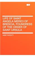 Life of Saint Angela Merici of Brescia, Foundress of the Order of Saint Ursula