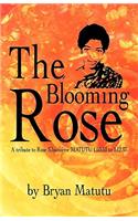 The Blooming Rose: A Tribute to Rose Sibusisiwe MATUTU 1.03.53 to 3.12.07(English)