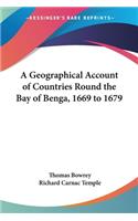Geographical Account of Countries Round the Bay of Benga, 1669 to 1679