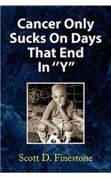 Cancer Only Sucks on Days That End in ''Y'': (English)