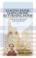 Leaving Home, Going Home, Returning Home: A Hebrew American's Sojourn in the Land of Israel(English)