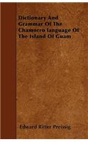 Dictionary And Grammar Of The Chamorro language Of The Island Of Guam