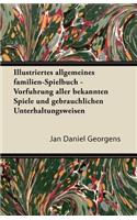 Illustriertes Allgemeines Familien-Spielbuch - Vorfuhrung Aller Bekannten Spiele Und Gebrauchlichen Unterhaltungsweisen