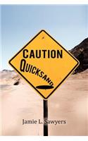 Caution Quicksand