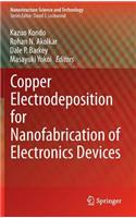 Copper Electrodeposition for Nanofabrication of Electronics Devices