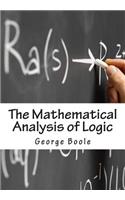 The Mathematical Analysis of Logic: Being An Essay Towards A Calculus of Deductive Reasoning
