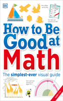 How to Be Good at Math: Your Brilliant Brain and How to Train It(DK How to Be Good at)