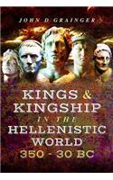 Kings and Kingship in the Hellenistic World 350-30 BC