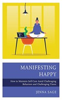 Manifesting Happy: How to Maintain Self-Care Amid Challenging Behaviors and Challenging Times