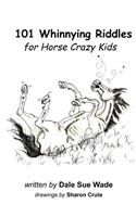 101 Whinnying Riddles for Horse Crazy Kids