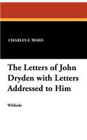 The Letters of John Dryden with Letters Addressed to Him