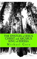 EPISTLES of JESUS CHRIST and ABGARUS KING of EDESSA
