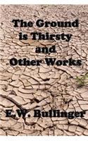 Ground is Thirsty and Other Works