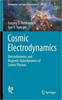 Cosmic Electrodynamics: Electrodynamics and Magnetic Hydrodynamics of Cosmic Plasmas (Astrophysics and Space Science Library, Volume 388) [Special Indian Edition - Reprint Year: 2020]