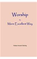 Worship - The More Excellent Way