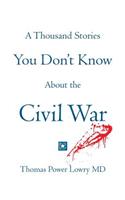 Thousand Stories You Don't Know About the Civil War