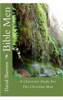 Bible Men: A Character Study For The Christian Man