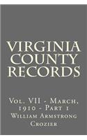 Virginia County Records: Vol. VII - March, 1910 - Part 1