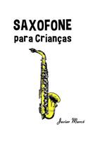 Saxofone Para Crian: (Portuguese)