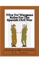 ¡Viva Yo! Wargame Rules For The Spanish Civil War