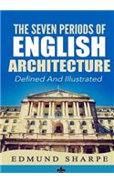 Seven Periods of English Architecture: Defined & Illustrated