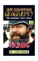 Jaw-Dropping Geography: Fun Learning Facts about Voracious Vikings: Illustrated Fun Learning for Kids: (English)