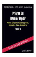 Prières du dernier espoir: Prières spéciales maladies graves, incurables et cas désespérés
