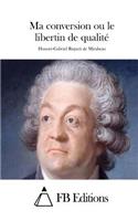 Ma conversion ou le libertin de qualité
