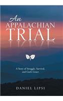 An Appalachian Trial: A Story of Struggle, Survival, and God's Grace