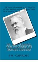 Dr. B.H. Carroll, The Colossus of Baptist History