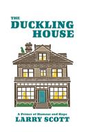 The Duckling House