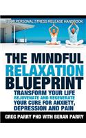 Mindful Relaxation Blueprint, Your Personal Stress Release Handbook