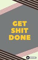 Get Shit Done: Lined notebook/journal (7X10Large)(150 Pages)