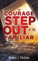 Courage to Step Out of the Familiar