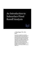 An Introduction to Subsurface Flood Runoff Analysis: (Flood Control Engineering)