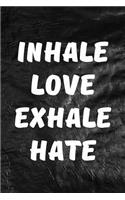 Inhale Love, Exhale Hate