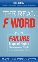 Real F Word: The 7 Failure Traps of Highly Disempowered People (and What to Do about Them)