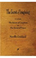 The Secret of Imagining: To Include: The Secret of Causation &amp; The Secret of Prayer(English)